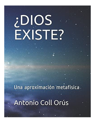 Libro ¿dios Existe? Una Aproximación Metafísica (spanish Ed