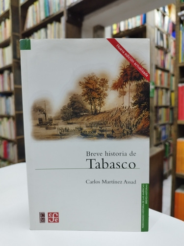 Libro. Breve Historia De Tabasco. Carlos Martínez Assad. 