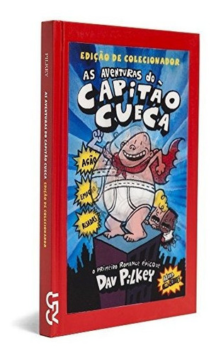 Livro As Aventuras Do Capitão Cueca - Edição De Colecionador