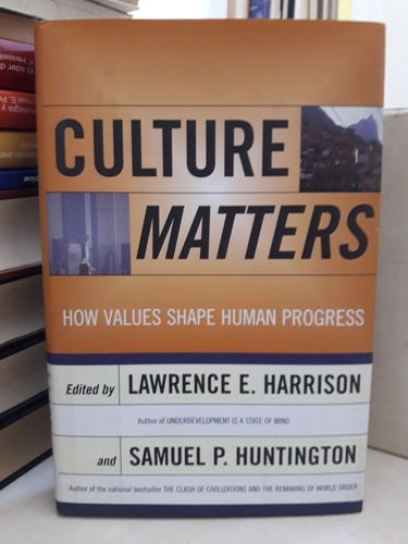 Culture Matters. Lawrence E. Harrison - Samuel P. Huntington