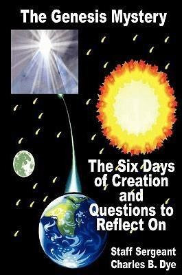 The Genesis Mystery - The Six Days Of Creation And Questi...