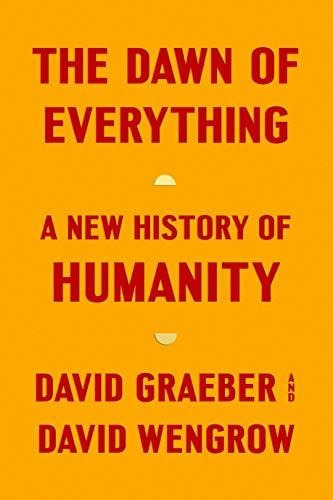 Book : The Dawn Of Everything A New History Of Humanity -..