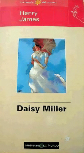 Daisy Miller: Novela Romantica, De James, Henry. N/a, Vol. Volumen Unico. Editorial Unidad - España, Tapa Blanda, Edición 1 En Español, 1998