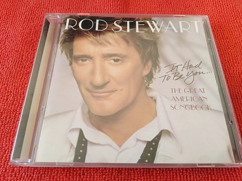 Rod Stewart, I Had To Be You