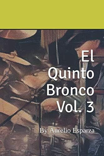 Libro: El Quinto Bronco Vol. 3: Las Crónicas (edición En Esp