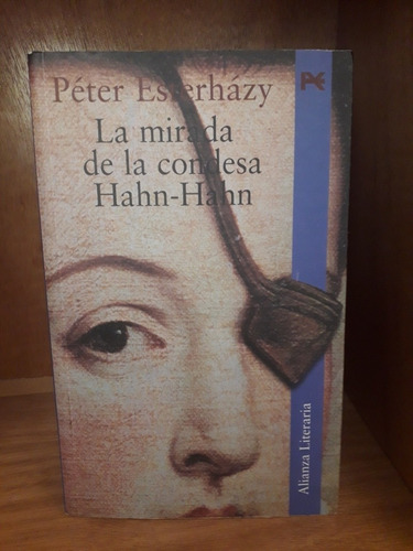 Péter Esterházy. La Mirada De La Condesa Hahn-hanh.