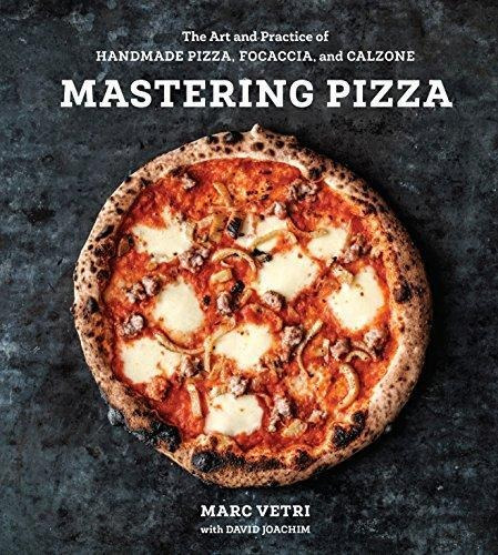 Mastering Pizza: The Art And Practice Of Handmade Pizza, Foc