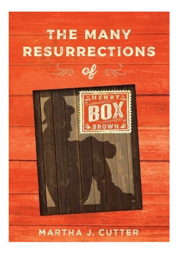 The Many Resurrections Of Henry Box Brown - Martha Cutt. Eb7