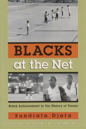 Blacks At The Net : Black Achievement In The History Of Tennis, Vol. I, De Sundiata Djata. Editorial Syracuse University Press, Tapa Dura En Inglés