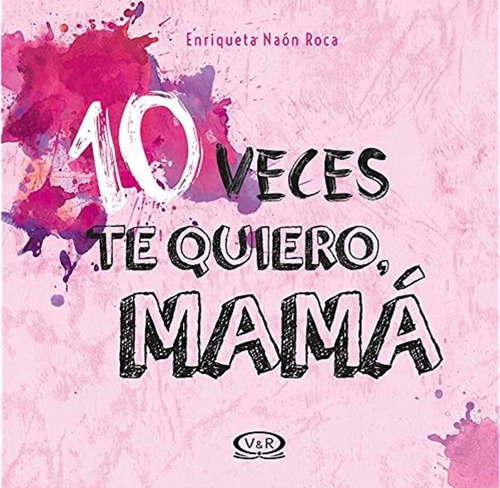 Libro 10 Veces Te Quiero, Mamá De Enriqueta Naón Roca Nuevo