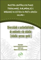 Comprar Livro - Diversidade E Sustentabilidade Do Ambiente E Do Cidadão (cidadão, Pessoa, Gente) Coleção Mostra Científica De Povos Tradicionais, Quilombolas E Indígenas Do Estado Do Mato Grosso Volume 1