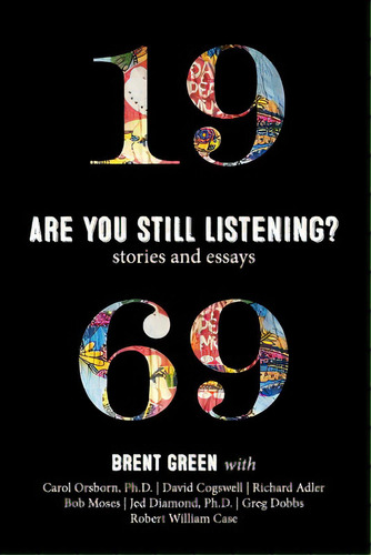 1969: Are You Still Listening?: Stories & Essays, De Green, Brent. Editorial Lightning Source Inc, Tapa Blanda En Inglés