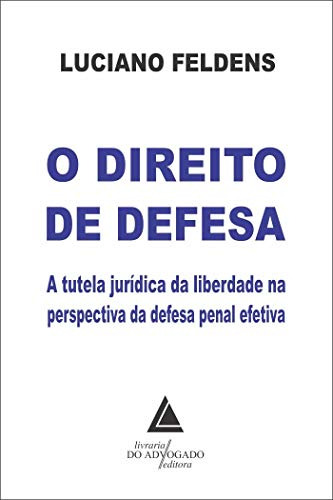 Libro O Direito De Defesa A Tutela Jurídica Da Liberdade Na