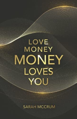 Book : Love Money, Money Loves You A Conversation With The.