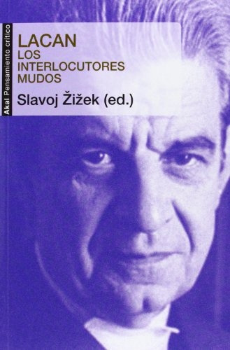 Lacan Los Interlocutores Mudos - Slavoj Zizek