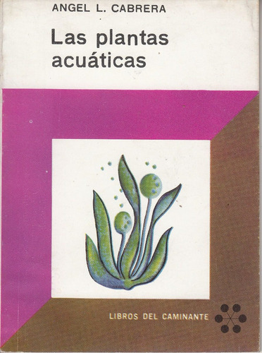 1965 Botanica Las Plantas Acuaticas Angel Cabrera Ciencias