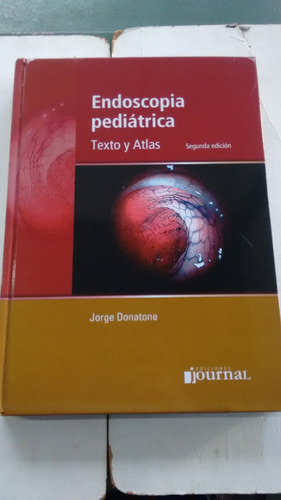  Endoscopia Pediatrica Texto Y Atlas De Jorge Donatone