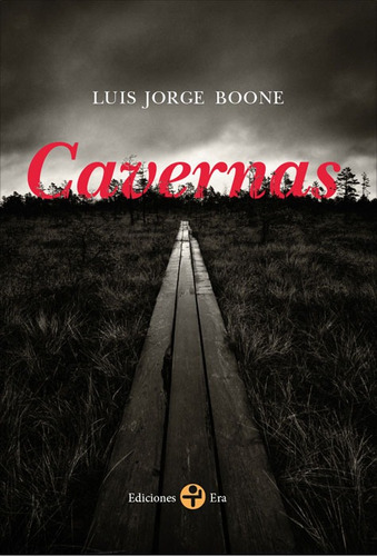 Cavernas, de Boone, Luis Jorge. Editorial Ediciones Era en español, 2014