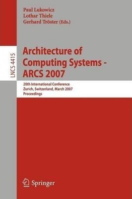 Architecture Of Computing Systems - Arcs 2007 - Gerhard T...