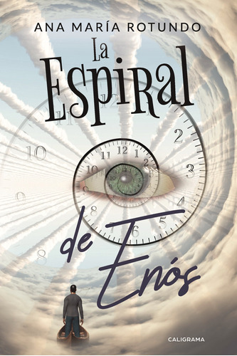 La Espiral de Enós, de Rotundo , Ana María.. Editorial CALIGRAMA, tapa blanda, edición 1.0 en español, 2019