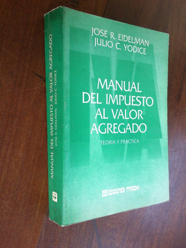 Manual Del Impuesto Al Valor Agregado - Eidelman / Yodice