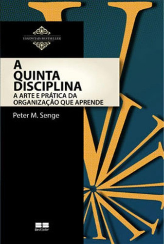 A Quinta Disciplina: Arte E Prática Da Organização Que Ap