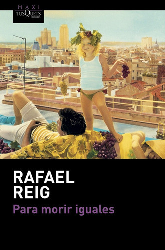 Para Morir Iguales, De Reig, Rafael. Editorial Tusquets, Tapa Blanda, Edición 1 En Español