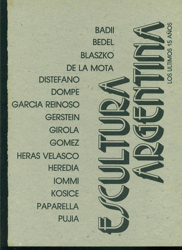 Escultura Argentina Los Últimos 15 Años - Buccellato, L.