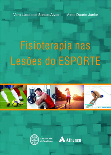 Fisioterapia nas lesões do esporte, de Alves, Vera Lúcia dos Santos. Editora Atheneu Ltda, capa dura em português, 2014