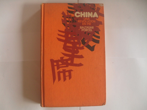 China Una Revolucion En Pie. Baltasar Porcel. Novela. Edicio