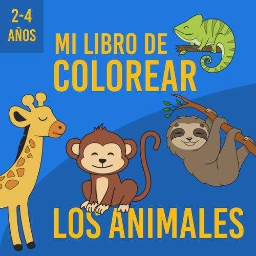 Mi Libro De Colorear Los Animales 2-4 Años: Libro Para Color