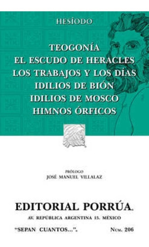 Teogonía  El Escudo De Heracles  Los Trabajos Y Los Días  Idilios De Bión  Idilios De Mosco  Himnos Órficos, De Hesíodo. Editorial Porrúa México En Español