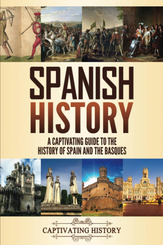 Libro: Historia De España: Una Guía Cautivadora De La Histor