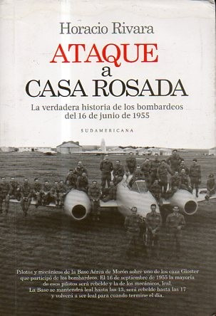 Ataque A Casa Rosada-bombardeo De Junio 1955-horacio Rivara