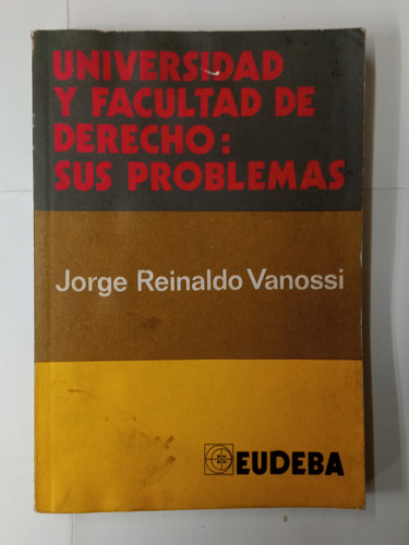 Universidad Y Facultad De Derecho: Sus Problemas - Vanossi