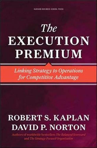 Libro: The Execution Premium: Linking Strategy To Operations