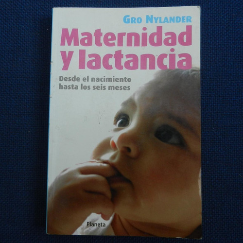 Maternidad Y Lactancia, Gro Nylander, Ed. Planeta