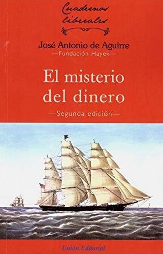 El Misterio Del Dinero, de Jose Antonio Aguirre. Unión Editorial, tapa blanda en español, 2020
