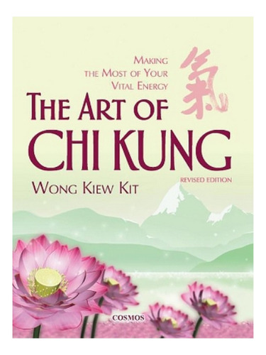 The Art Of Chi Kung - Kiew Kit Wong. Eb04