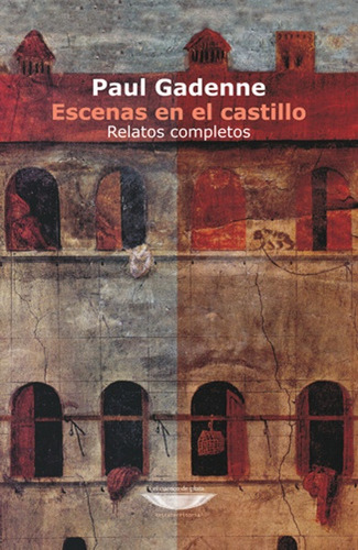 Escenas En El Castillo: Relatos Completos, De Paul Gadenne. Editorial Cuenco De Plata, Tapa Blanda, Edición 1 En Español