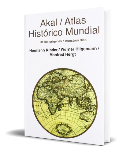 Atlas Historico Mundial, De Manfred Hergt,hermann Kinder,werner Hilgemann. Editorial Akal, Tapa Blanda En Español, 2007