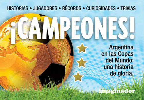 Campeones! - Argentina En Las Copas Del Mundo, Una Historia De Gloria