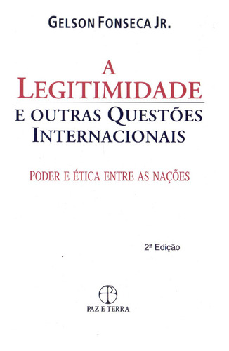 A Legitimidade E Outras Questões Internacionais - Poder E Ética Entre As Nações