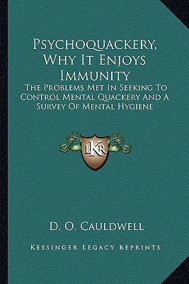 Libro Psychoquackery, Why It Enjoys Immunity: The Problem...