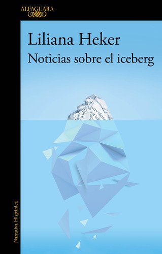 Libro Noticias Sobre El Iceberg - Hecker Liliana - Alfaguara