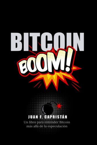 Libro: Bitcoin ¡boom!: Un Libro Para Entender Bitcoin Más Al