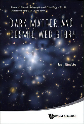Dark Matter And Cosmic Web Story, De Jaan Einasto. Editorial World Scientific Publishing Co Pte Ltd, Tapa Dura En Inglés