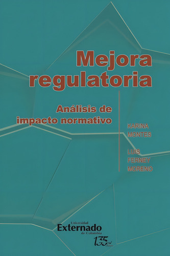 Mejora Regulatoria: Análisis De Impacto Normativo, De Karina Montes, Luis Ferney Moreno Castillo., Vol. 1. Editorial Universidad Externado De Colombia, Tapa Blanda, Edición 1900 En Español