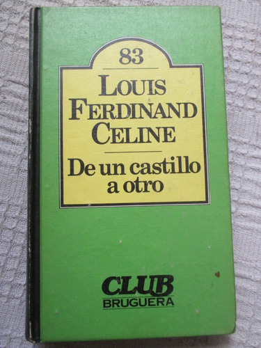 Louis Ferdinand Celine - De Un Castillo A Otro