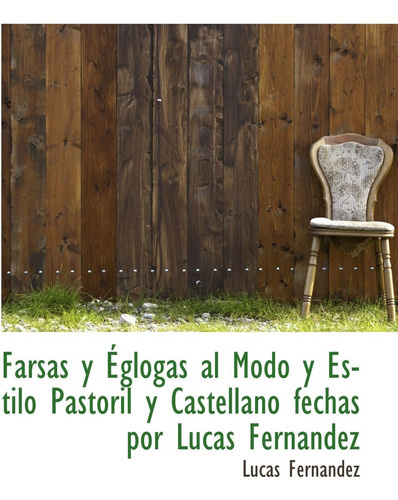 Libro: Farsas Y Églogas Al Modo Y Estilo Pastoril Y Castella